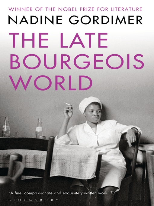 Nadine Gordimer创作的The Late Bourgeois World作品的详细信息 - 可供借阅